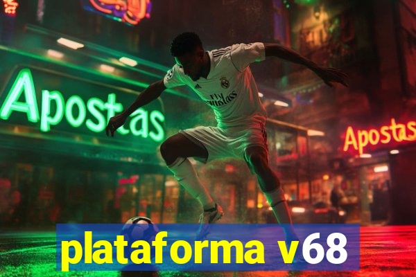plataforma v68